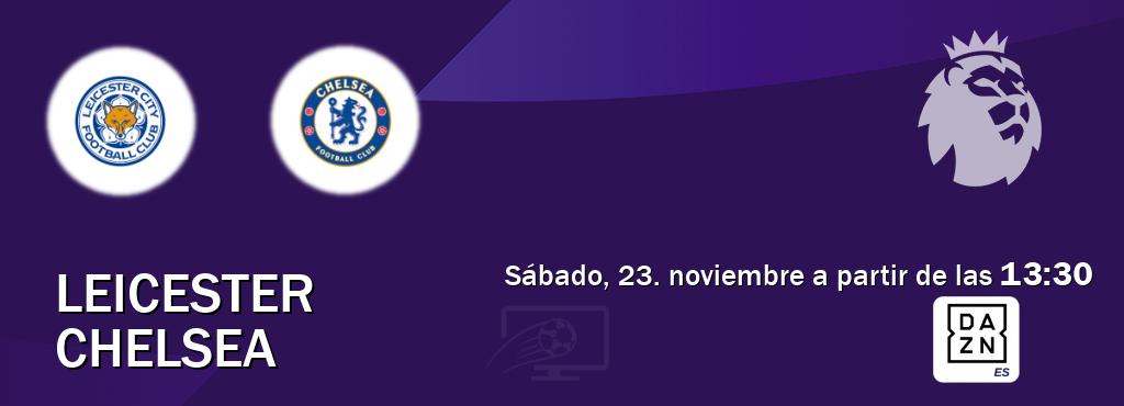 El partido entre Leicester y Chelsea será retransmitido por DAZN España (sábado, 23. noviembre a partir de las  13:30).