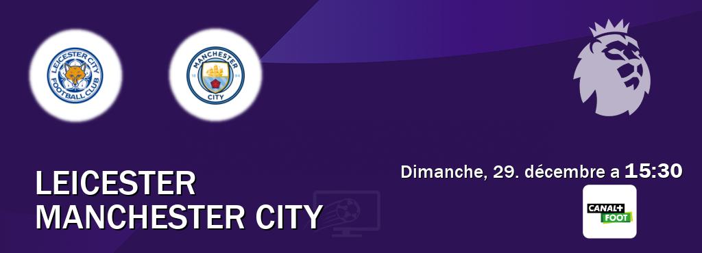 Match entre Leicester et Manchester City en direct à la Canal+ Foot (dimanche, 29. décembre a  15:30).