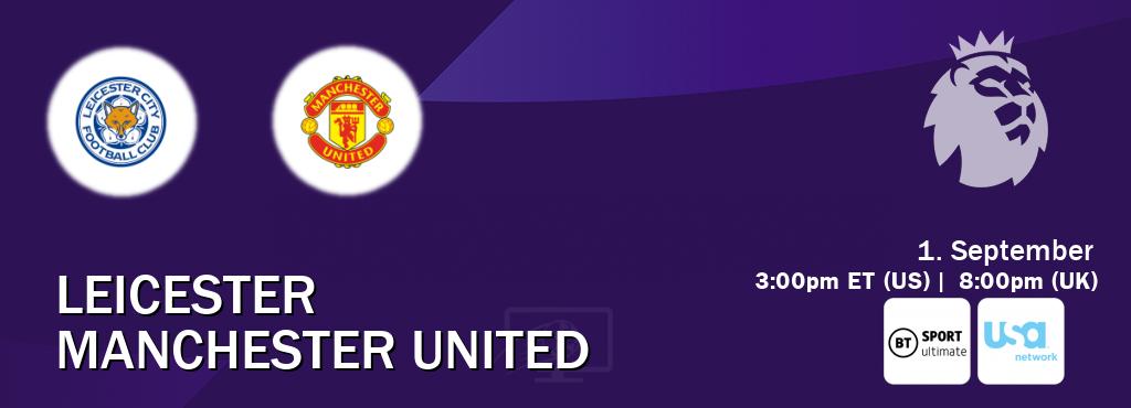 You can watch game live between Leicester and Manchester United on BT Sport Ultimate and USA Network.