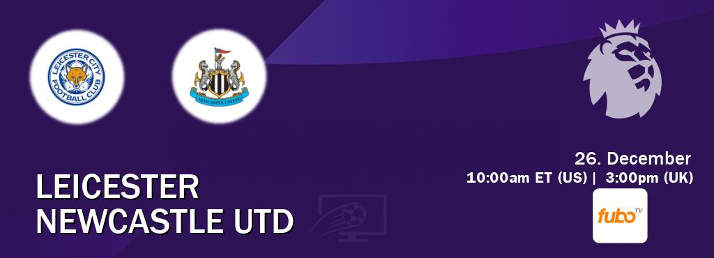You can watch game live between Leicester and Newcastle Utd on fuboTV.