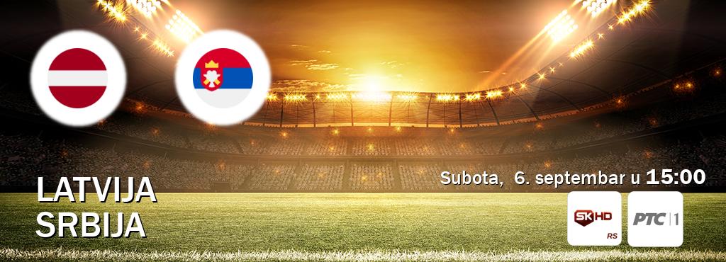 Izravni prijenos utakmice Latvija i Srbija pratite uživo na Sportklub HD i RTS 1 (subota,  6. septembar u  15:00).
