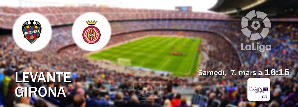 Match entre Levante et Girona en direct à la beIN Sports 1 (samedi,  7. mars a  16:15).