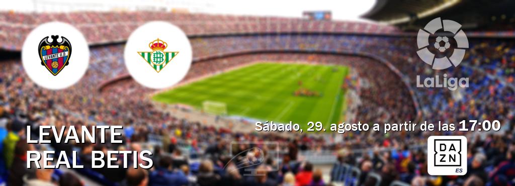 El partido entre Levante y Real Betis será retransmitido por DAZN España (sábado, 29. agosto a partir de las  17:00).