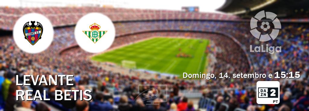 Jogo entre Levante e Real Betis tem emissão DAZN Eleven 2 (domingo, 14. setembro e  15:15).