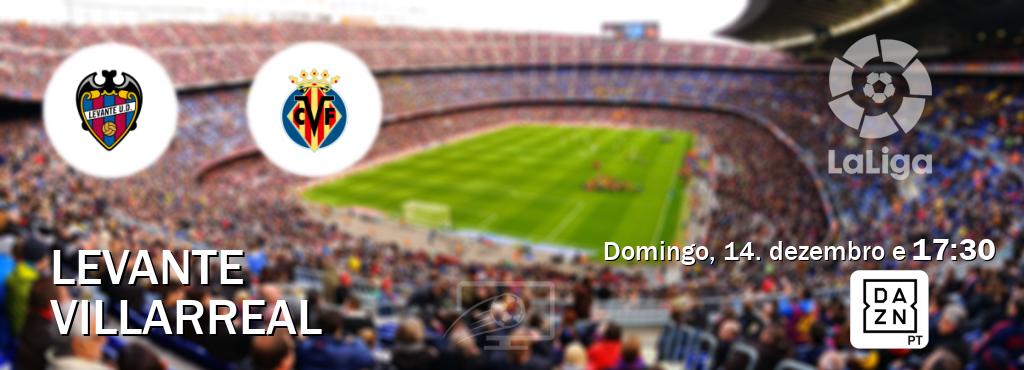 Jogo entre Levante e Villarreal tem emissão DAZN (domingo, 14. dezembro e  17:30).