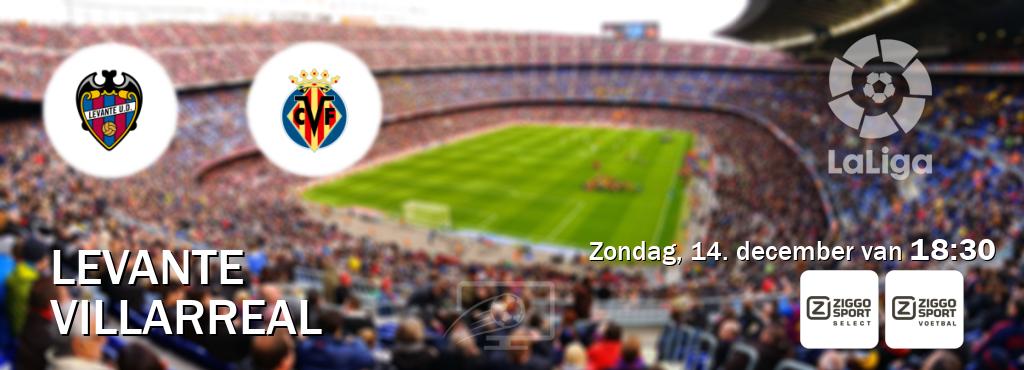 Wedstrijd tussen Levante en Villarreal live op tv bij Ziggo Sport 2, Ziggo Sport (zondag, 14. december van  18:30).