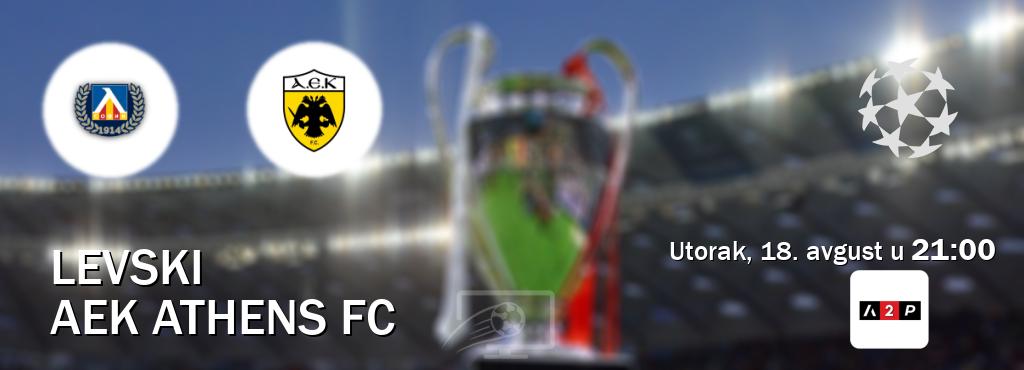 Izravni prijenos utakmice Levski i AEK Athens FC pratite uživo na Arena Premium 2 (utorak, 18. avgust u  21:00).