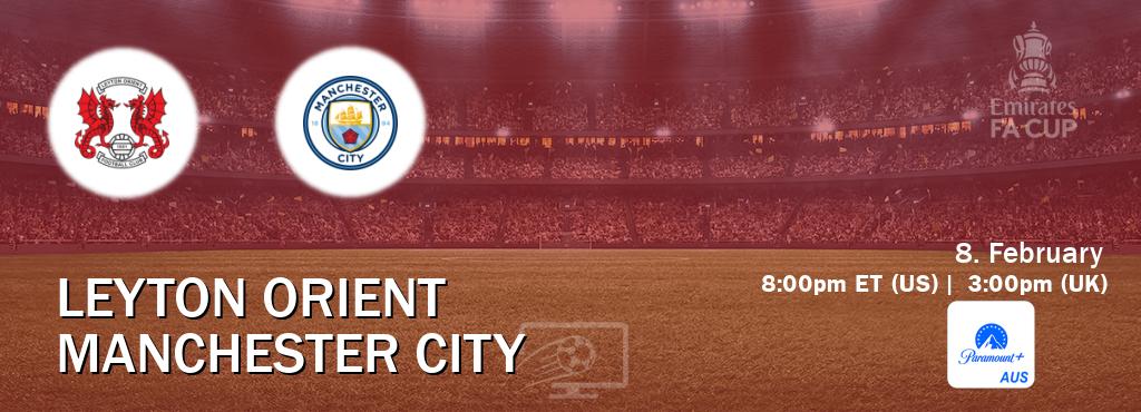 You can watch game live between Leyton Orient and Manchester City on Paramount+ Australia(AU).