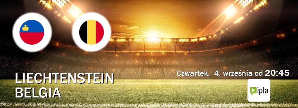 Gra między Liechtenstein i Belgia transmisja na żywo w IPLA (czwartek, 4. września od 20:45). Gra między Liechtenstein i Belgia transmisja na żywo w IPLA (czwartek, 4. września od 20:45).