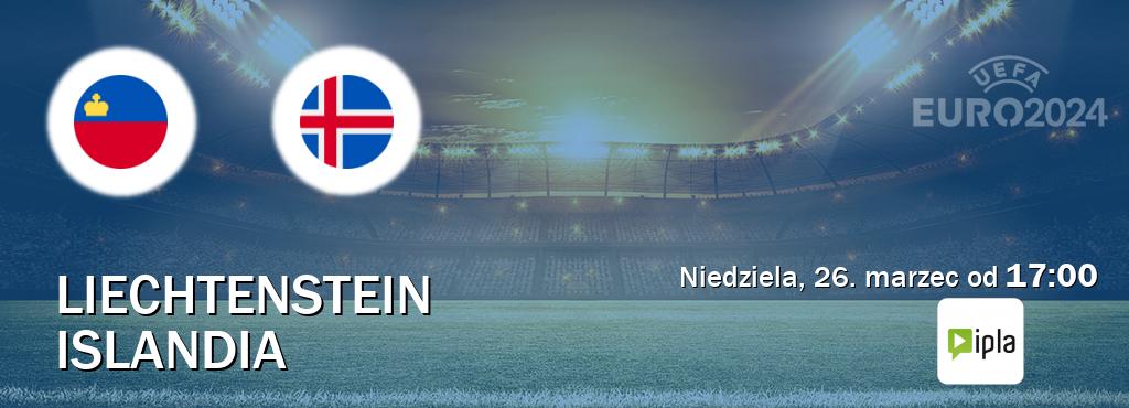 Gra między Liechtenstein i Islandia transmisja na żywo w IPLA (niedziela, 26. marzec od  17:00).