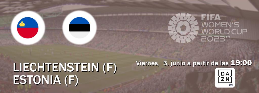 El partido entre Liechtenstein (F) y Estonia (F) será retransmitido por DAZN España (viernes,  5. junio a partir de las  19:00).