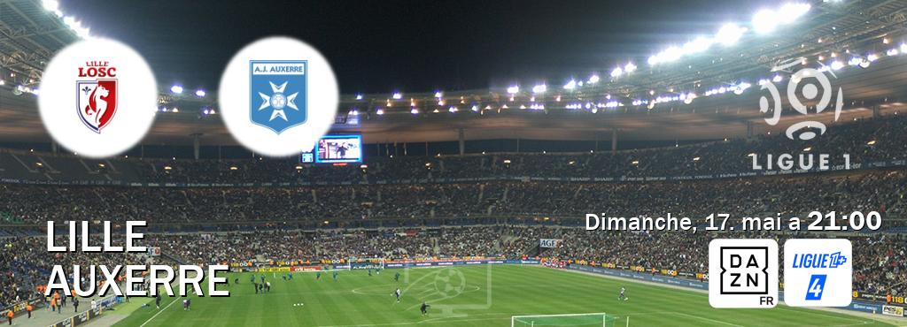 Match entre Lille et Auxerre en direct à la DAZN et Ligue 1+ 4 (dimanche, 17. mai a  21:00).