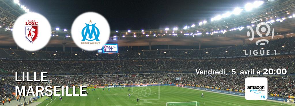 Match entre Lille et Marseille en direct à la Amazon Prime FR (vendredi,  5. avril a  20:00).