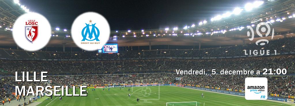 Match entre Lille et Marseille en direct à la Amazon Prime FR (vendredi, 5. décembre a 21:00). Match entre Lille et Marseille en direct à la Amazon Prime FR (vendredi, 5. décembre a 21:00).