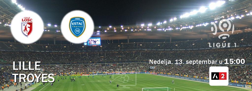 Izravni prijenos utakmice Lille i Troyes pratite uživo na Arena Sport 2 (nedelja, 13. septembar u  15:00).