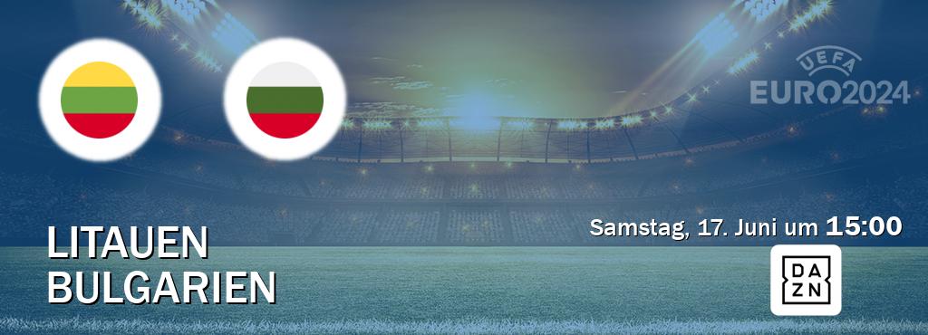 Das Spiel zwischen Litauen und Bulgarien wird am Samstag, 17. Juni um  15:00, live vom DAZN übertragen.