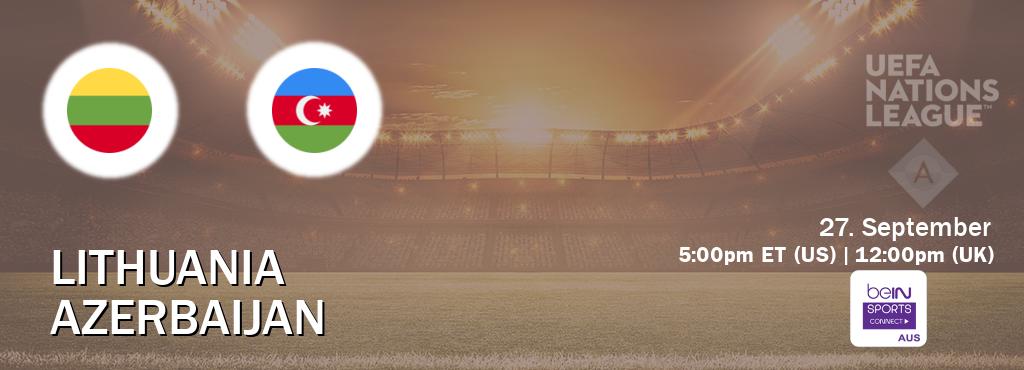 You can watch game live between Lithuania and Azerbaijan on beIN Sports Connect(AU).