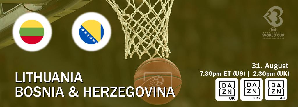 You can watch game live between Lithuania and Bosnia & Herzegovina on DAZN UK(UK), DAZN(US), DAZN(AU).