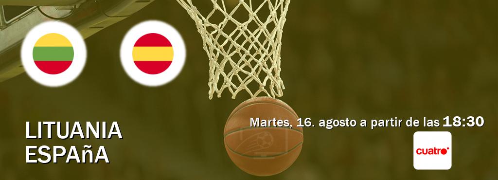 El partido entre Lituania y España será retransmitido por Cuatro (martes, 16. agosto a partir de las  18:30).
