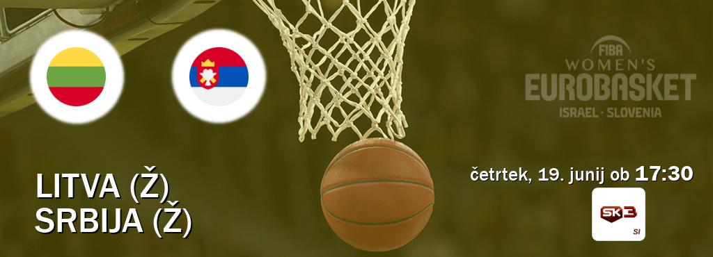 Prenos tekme med Litva (Ž) in Srbija (Ž) v živo na Sportklub 3 (četrtek, 19. junij ob  17:30 uri).