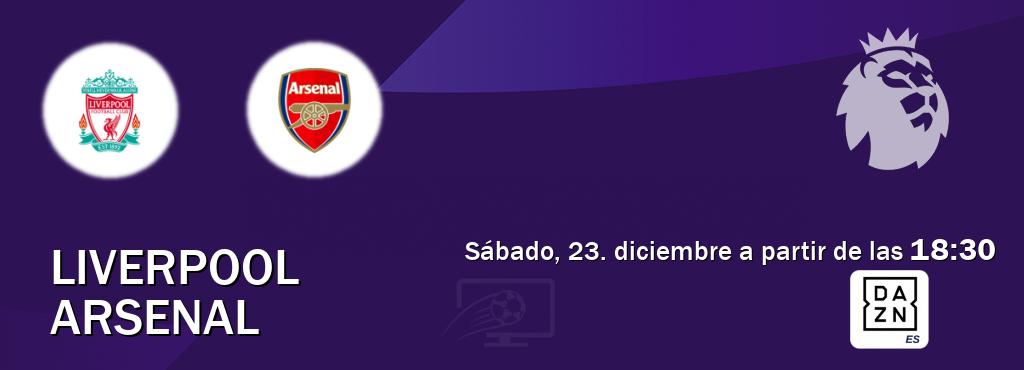 El partido entre Liverpool y Arsenal será retransmitido por DAZN España (sábado, 23. diciembre a partir de las  18:30).