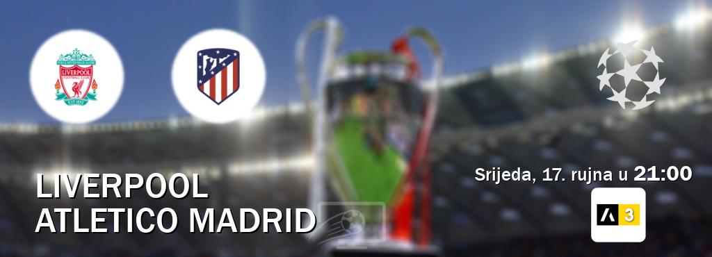 Izravni prijenos utakmice Liverpool i Atletico Madrid pratite uživo na Arena Sport 3 (srijeda, 17. rujna u  21:00).