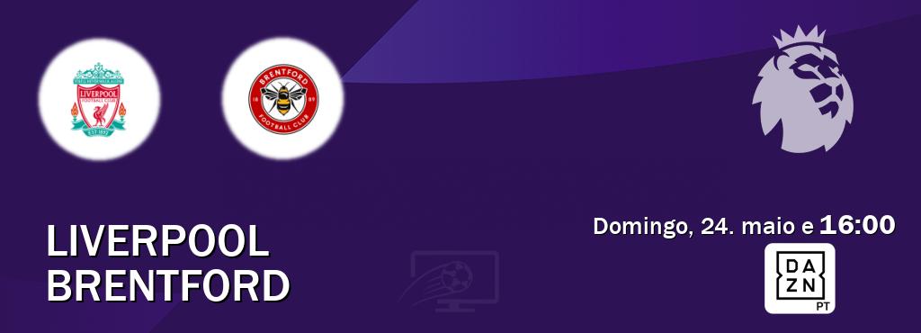Jogo entre Liverpool e Brentford tem emissão DAZN (domingo, 24. maio e  16:00).
