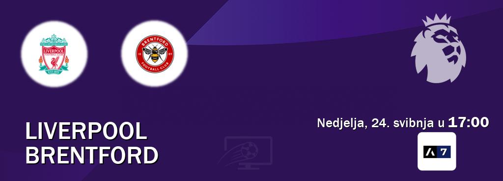 Izravni prijenos utakmice Liverpool i Brentford pratite uživo na Arena Sport 7 (nedjelja, 24. svibnja u  17:00).