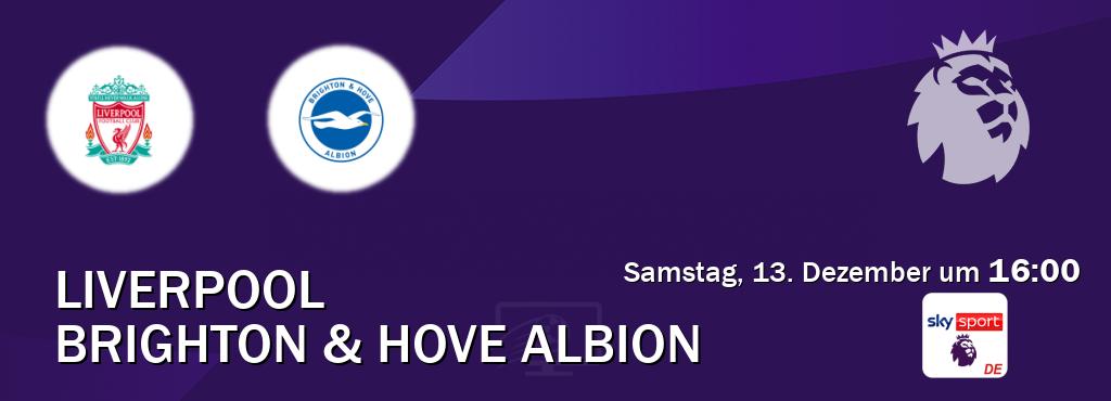 Das Spiel zwischen Liverpool und Brighton & Hove Albion wird am Samstag, 13. Dezember um  16:00, live vom Sky Sport Premier League übertragen.