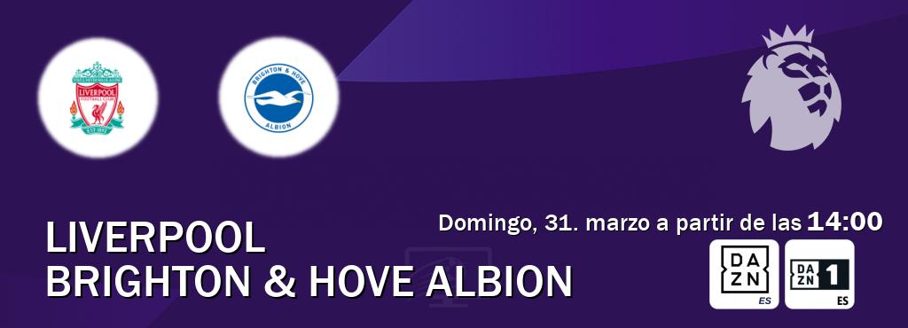 El partido entre Liverpool y Brighton & Hove Albion será retransmitido por DAZN España y DAZN 1 (domingo, 31. marzo a partir de las  14:00).