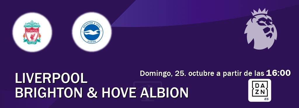 El partido entre Liverpool y Brighton & Hove Albion será retransmitido por DAZN España (domingo, 25. octubre a partir de las  16:00).