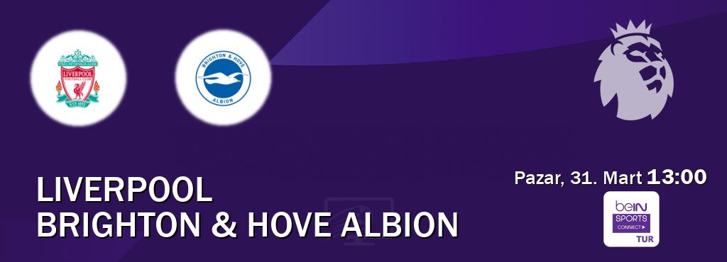 Karşılaşma Liverpool - Brighton & Hove Albion Bein Sports Connect'den canlı yayınlanacak (Pazar, 31. Mart  13:00).