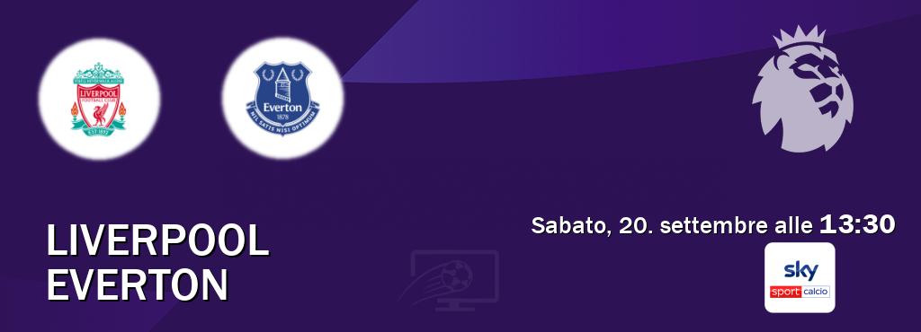 Il match Liverpool - Everton sarà trasmesso in diretta TV su Sky Sport Calcio (ore 13:30) Il match Liverpool - Everton sarà trasmesso in diretta TV su Sky Sport Calcio (ore 13:30)