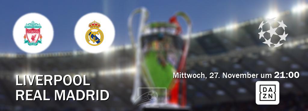 Das Spiel zwischen Liverpool und Real Madrid wird am Mittwoch, 27. November um  21:00, live vom DAZN übertragen.