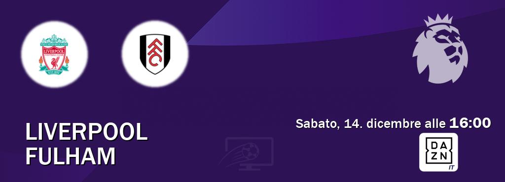 Il match Liverpool - Fulham sarà trasmesso in diretta TV su DAZN Italia (ore 16:00)