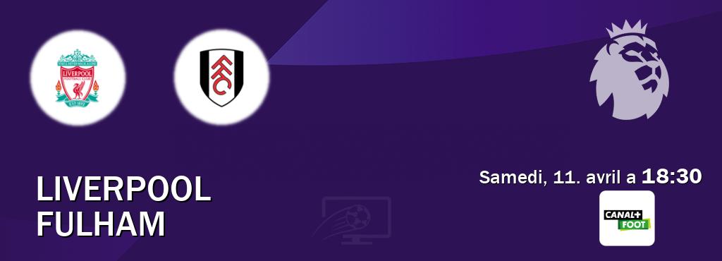 Match entre Liverpool et Fulham en direct à la Canal+ Foot (samedi, 11. avril a  18:30).