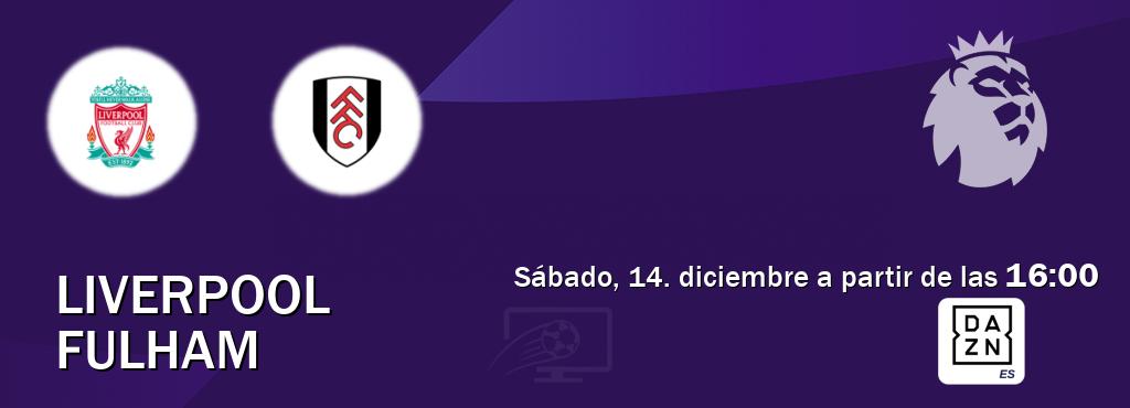 El partido entre Liverpool y Fulham será retransmitido por DAZN España (sábado, 14. diciembre a partir de las  16:00).