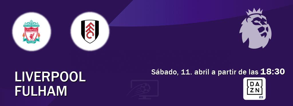 El partido entre Liverpool y Fulham será retransmitido por DAZN España (sábado, 11. abril a partir de las  18:30).