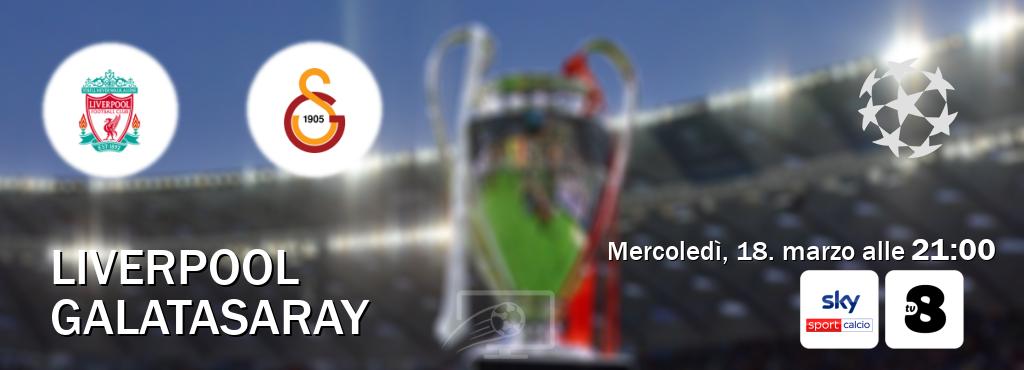 Il match Liverpool - Galatasaray sarà trasmesso in diretta TV su Sky Sport Calcio e TV8 (ore 21:00)