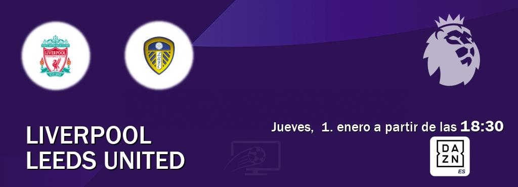 El partido entre Liverpool y Leeds United será retransmitido por DAZN España (jueves,  1. enero a partir de las  18:30).