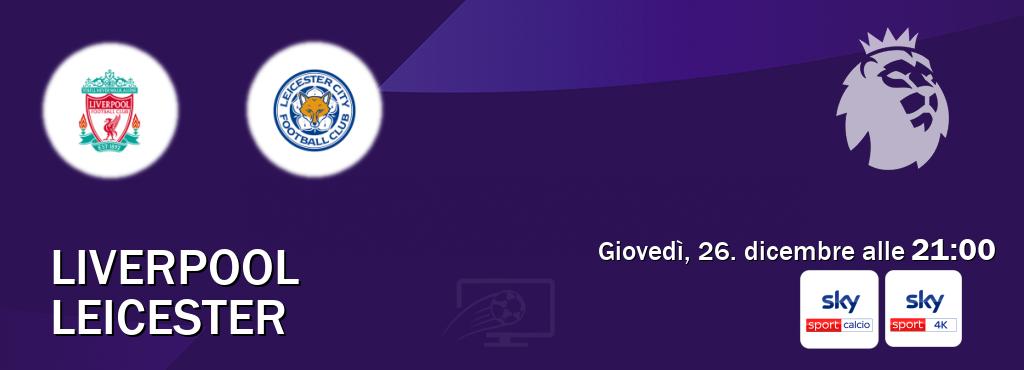 Il match Liverpool - Leicester sarà trasmesso in diretta TV su Sky Sport Calcio e Sky Sport 4K (ore 21:00)