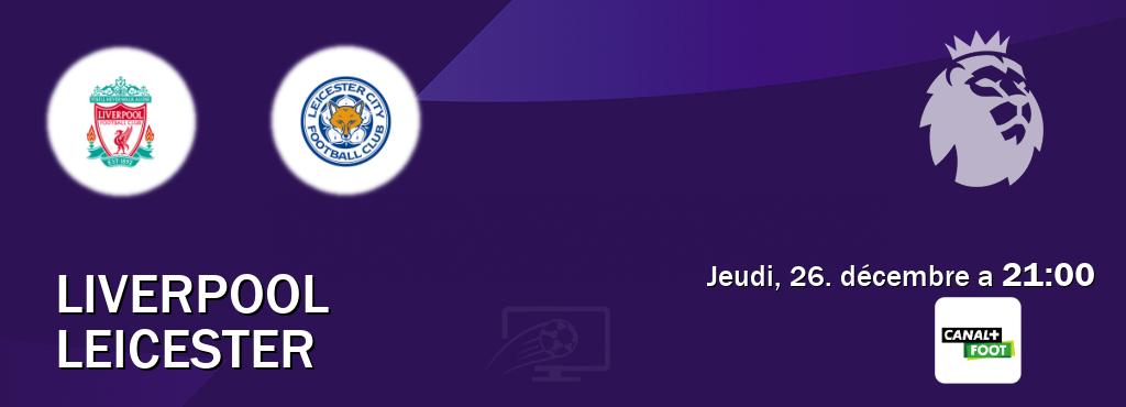 Match entre Liverpool et Leicester en direct à la Canal+ Foot (jeudi, 26. décembre a  21:00).