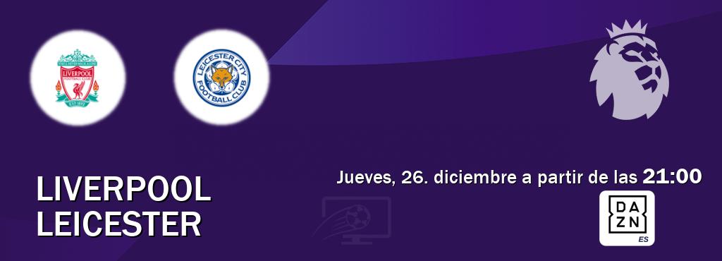 El partido entre Liverpool y Leicester será retransmitido por DAZN España (jueves, 26. diciembre a partir de las  21:00).