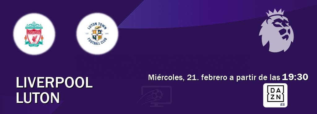 El partido entre Liverpool y Luton será retransmitido por DAZN España (miércoles, 21. febrero a partir de las  19:30).
