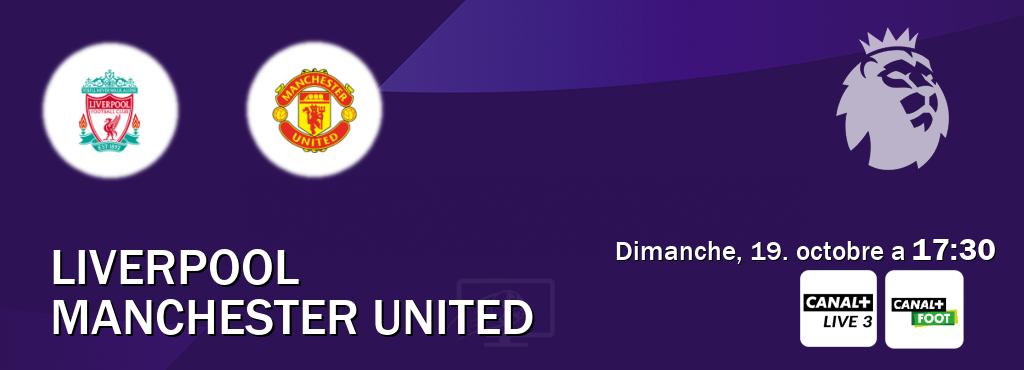 Match entre Liverpool et Manchester United en direct à la Canal+ Live 3 et Canal+ Foot (dimanche, 19. octobre a 17:30). Match entre Liverpool et Manchester United en direct à la Canal+ Live 3 et Canal+ Foot (dimanche, 19. octobre a 17:30).