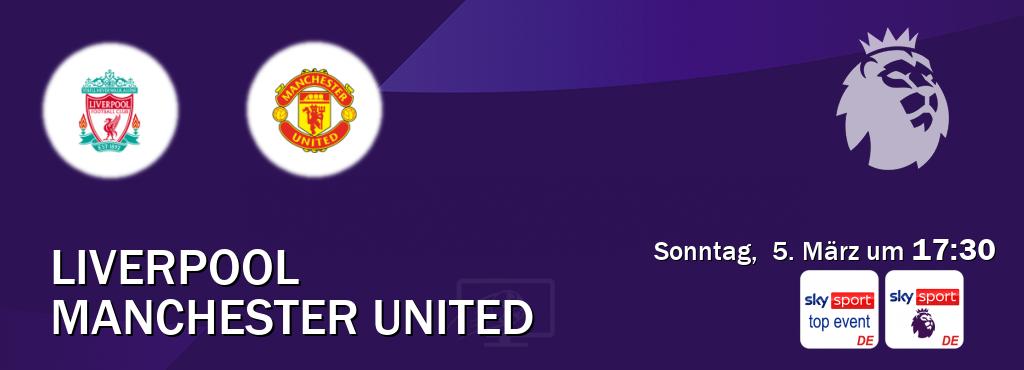 Das Spiel zwischen Liverpool und Manchester United wird am Sonntag,  5. März um  17:30, live vom Sky Sport Top Event und Sky Sport Premier League übertragen.