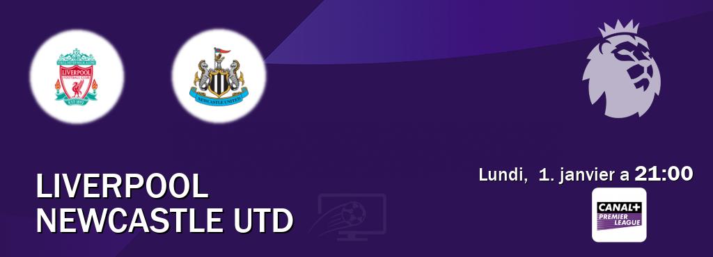 Match entre Liverpool et Newcastle Utd en direct à la Canal+ Premier League (lundi,  1. janvier a  21:00).
