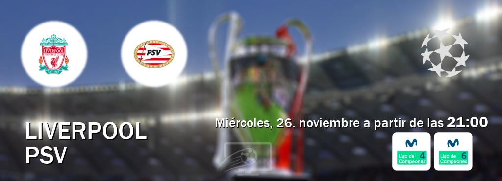 El partido entre Liverpool y PSV será retransmitido por Movistar Liga de Campeones 4 y Movistar Liga de Campeones 6 (miércoles, 26. noviembre a partir de las 21:00). El partido entre Liverpool y PSV será retransmitido por Movistar Liga de Campeones 4 y Movistar Liga de Campeones 6 (miércoles, 26. noviembre a partir de las 21:00).