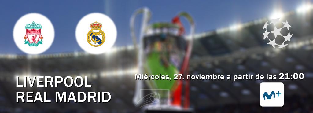 El partido entre Liverpool y Real Madrid será retransmitido por Movistar Liga de Campeones  (miércoles, 27. noviembre a partir de las  21:00).