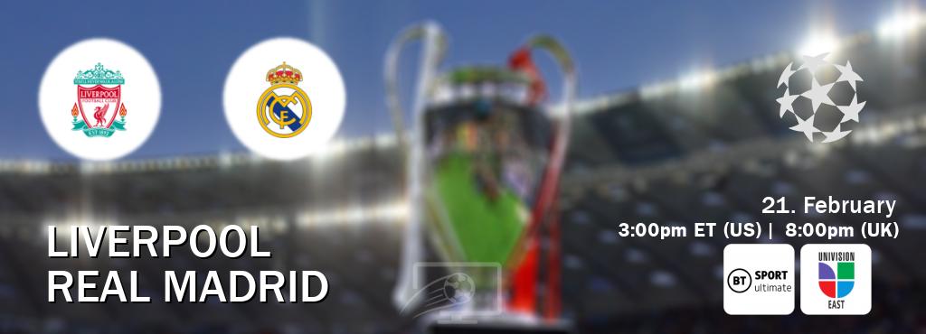 You can watch game live between Liverpool and Real Madrid on BT Sport Ultimate and Univision - East.